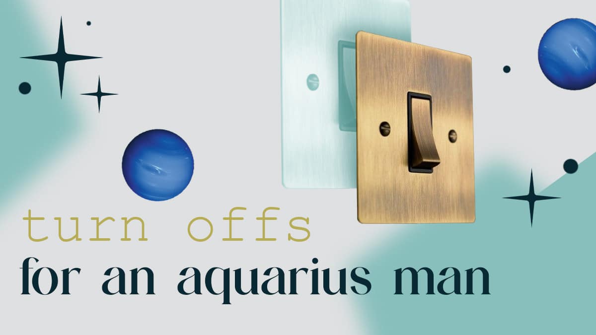 What Turns An Aquarius Man Off? 10 Biggest Aquarius Man Turn Offs