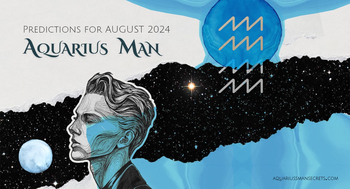 Aquarius Man Horoscope for August 2024