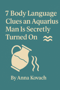 7 Body Language Clues an Aquarius Man Is Secretly Turned On