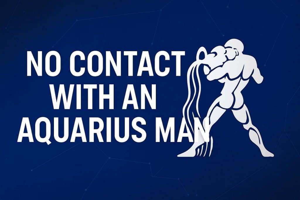 No Contact with an Aquarius Man: 7 Reverse Psychology Benefits