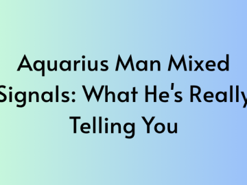Aquarius Man Mixed Signals: What He’s Really Telling You