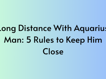 Long Distance With Aquarius Man: 5 Rules to Keep Him Close
